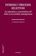 Patrones Y Procesos Delictivos. La Naturaleza Y Características Del Delito En La Sociedad Contemporá