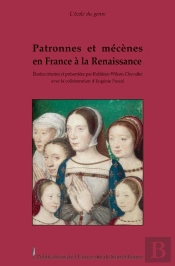 Patronnes Et Mécènes En France À La Renaissance