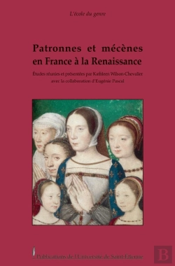Bertrand.pt - Patronnes Et Mécènes En France À La Renaissance