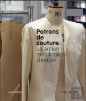 Patrons De Couture ; Utilisation, Modification, Création
