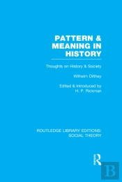 Pattern And Meaning In History (Rle Social Theory)