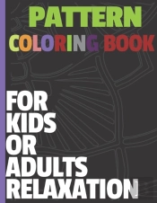 Pattern Coloring Book For Kids Or Adults Relaxation