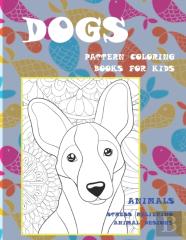 Pattern Coloring Books For Kids - Animals - Stress Relieving Animal Designs - Dogs