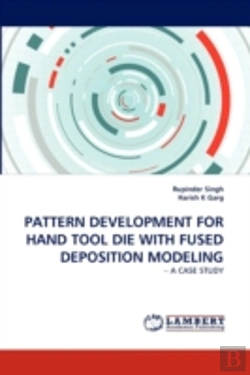 Bertrand.pt - Pattern Development For Hand Tool Die With Fused Deposition Modeling