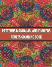 Patterns Mandalas, And Flowers Adults Coloring Book