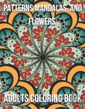 Patterns Mandalas, And Flowers Adults Coloring Book
