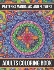 Patterns Mandalas, And Flowers Adults Coloring Book