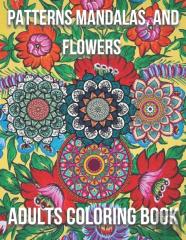 Patterns Mandalas, And Flowers Adults Coloring Book