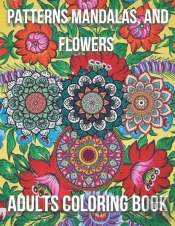 Patterns Mandalas, And Flowers Adults Coloring Book
