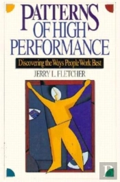 Patterns Of High Performance: Discovering The Ways People Work Best