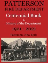 Patterson Fire Department Centennial Book And History Of The Department Patterson, N.Y. 1921-2021