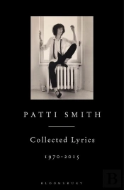 Patti Smith Collected Lyrics, 1970â€“2015
