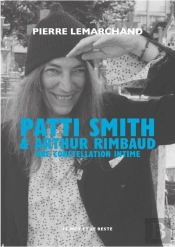Patti Smith & Arthur Rimbaud, Une Constellation Intime