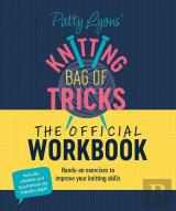 Patty Lyons' Knitting Bag Of Tricks: The Official Workbook