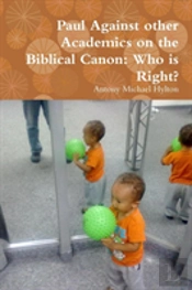 Paul Against Other Academics On The Biblical Canon