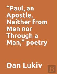 ''Paul, An Apostle, Neither From Men Nor Through A Man,'' Poetry