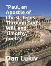 'Paul, An Apostle Of Christ Jesus Through God'S Will, And Timothy,' Poetry