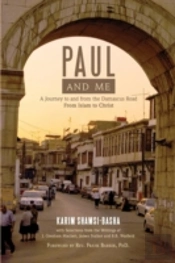 Paul And Me: A Journey To And From The Damascus Road, From Islam To Christ