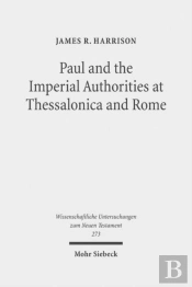 Paul And The Imperial Authorities At Thessalonica And Rome