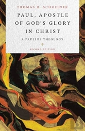 Paul, Apostle Of God`S Glory In Christ Â€“ A Pauline Theology