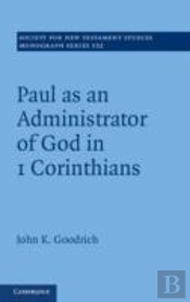 Paul As An Administrator Of God In 1 Corinthians: Volume 152