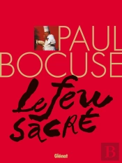Paul Bocuse ; Le Feu Sacré