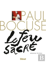 Paul Bocuse, Le Feu Sacré ; La Biographie Du Cuisinier Du Siècle