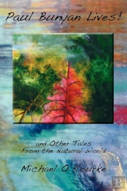Bertrand.pt - Paul Bunyan Lives! And Other Tales From The Natural World
