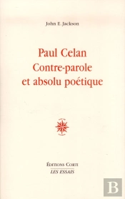 Paul Celan, Contre-Parole Et Absolu Poétique