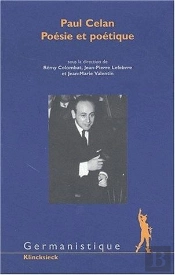 Paul Celan : Poésie Et Poétique