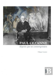 Paul Cézanne Dépeint Par Ses Contemporains