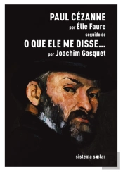 Paul Cézanne Seguido de o que Ele me Disse…