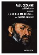 Paul Cézanne Seguido de o que Ele me Disse…