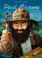 Paul Cezanne, Un Rebelle En Provence