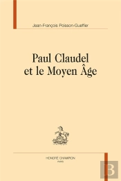 Paul Claudel Et Le Moyen-Âge
