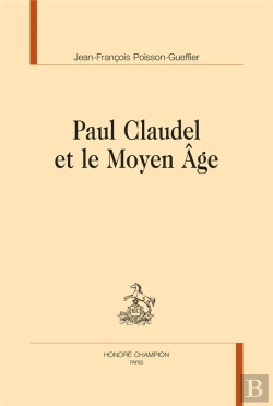 Bertrand.pt - Paul Claudel Et Le Moyen-Âge