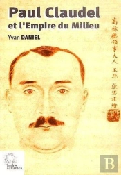 Paul Claudel Et L'Empire Du Milieu