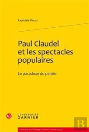 Paul Claudel Et Les Spectacles Populaires ; Le Paradoxe Du Pantin