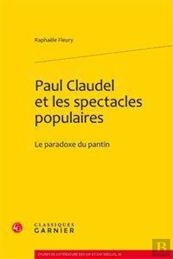 Bertrand.pt - Paul Claudel Et Les Spectacles Populaires ; Le Paradoxe Du Pantin
