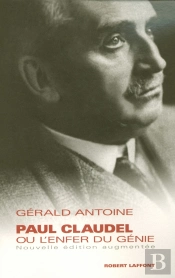 Paul Claudel Ou L'Enfer Du Genie