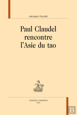 Bertrand.pt - Paul Claudel Rencontre L'Asie Du Tao