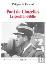 Paul De Chazelles ; Le Général Oublié