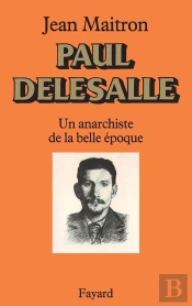 Paul Delesalle , Un Anarchiste De La Belle Epoque