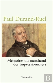 Paul Durand-Ruel : Mémoires Du Marchand Des Impressionnistes