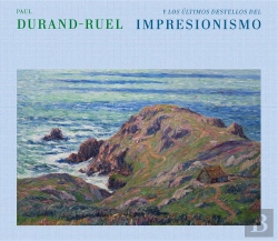 Bertrand.pt - Paul Durand Ruel Y Los Ultimos Destellos De Impresionismo