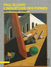 Paul Eluard : L'Inquietude Des Formes