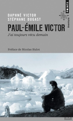 Bertrand.pt - Paul-Emile Victor ; J'Ai Toujours Vécu Demain