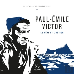 Bertrand.pt - Paul-Emile Victor ; Le Rêve Et L'Action