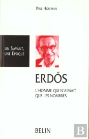Paul Erdos ; L'Homme Qui N'Aimait Que Les Nombres