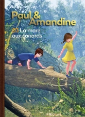 Paul Et Amandine Tome 3 : La Mare Aux Canards